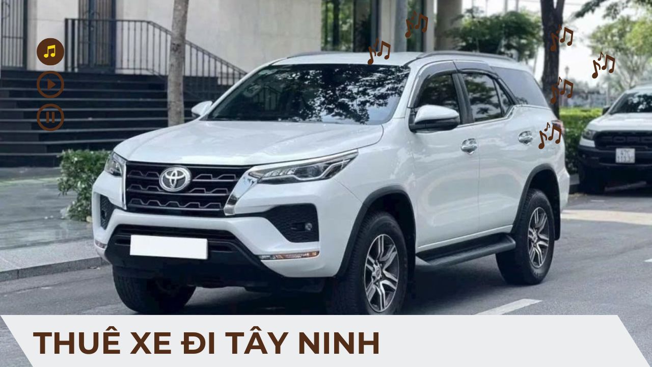 Thuê Xe Đi Tây Ninh